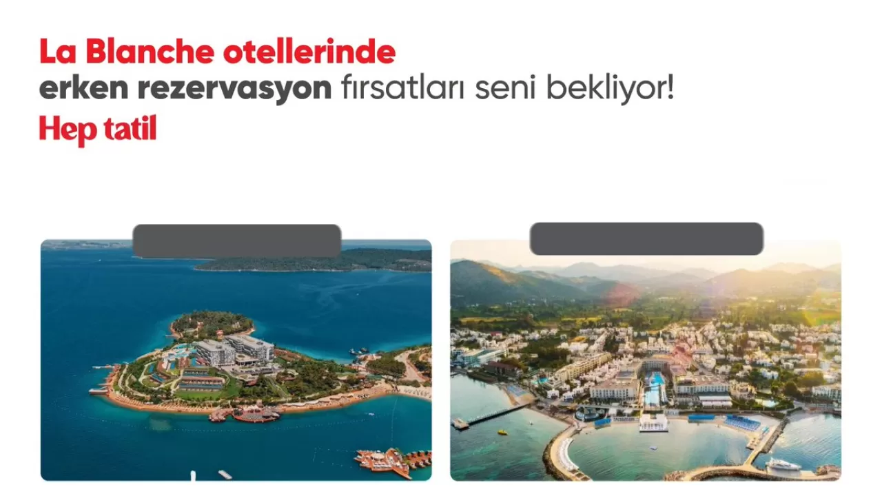 La Blanche Otelleri'nde 2026 Yaz Sezonu İçin Erken Rezervasyon Dönemi Başladı