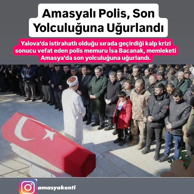 Amasyalı Polis Memuru İsa Bacanak Vefat Etti