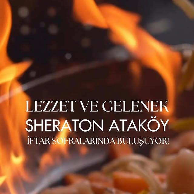 Sheraton İstanbul Ataköy'de Ramazan İftarı: Geleneksel Lezzetlerin Modern Dokunuşu