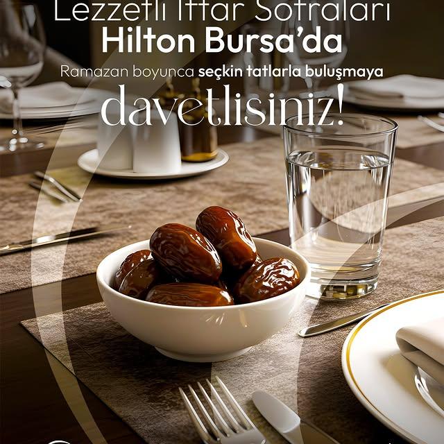 Bursa'da Hilton Bursa Convention Center & Spa ile Ramazan Ruhunu Yaşama Fırsatı