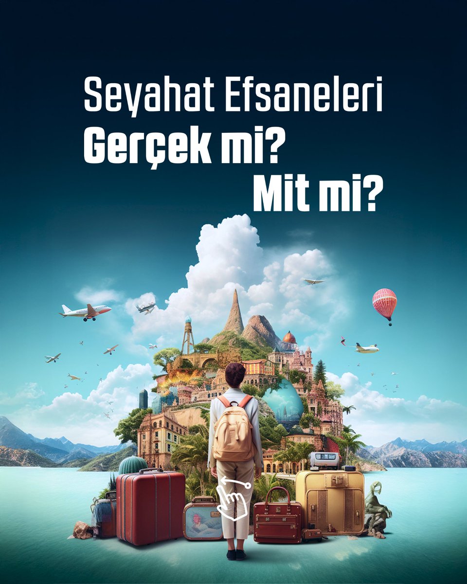 Seyahat Efsaneleri: Gerçekler ve Yanlışlar