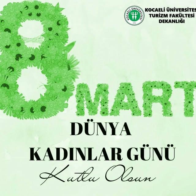 Kocaeli Üniversitesi Turizm Fakültesi 8 Mart Dünya Kadınlar Günü'nü Kutluyor