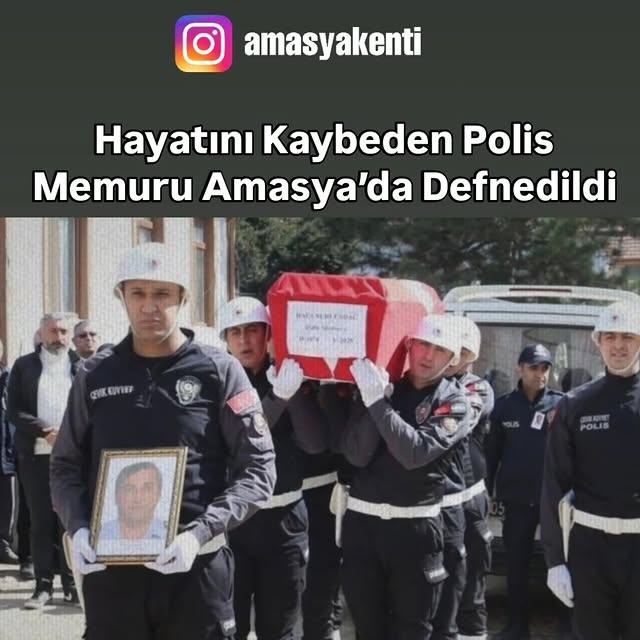Tokatta Beyin Kanaması Sonucu Hayatını Kaybeden Polis Memuru Nuri Erdağ Amasyada Son Yolculuğuna Uğurlandı