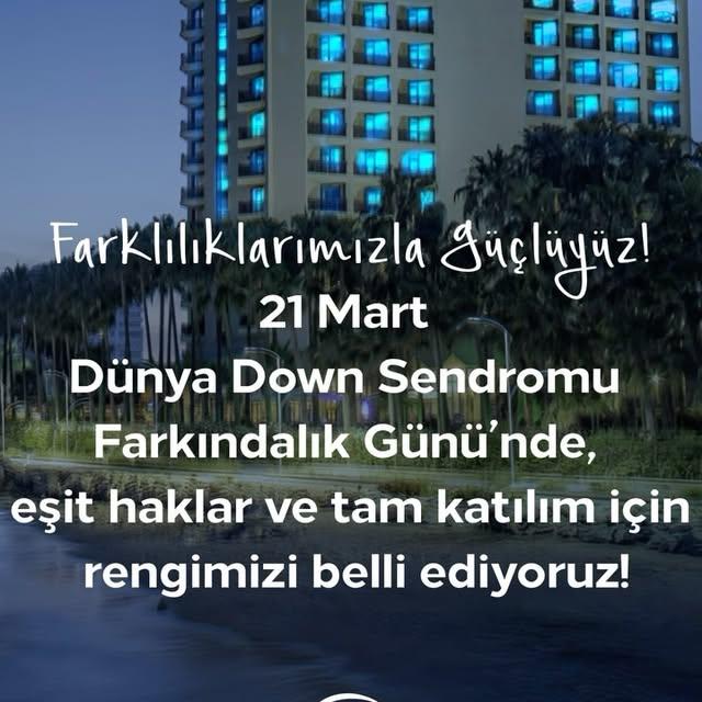 Mersin HiltonSA, Dünya Down Sendromu Günü'nde Farkındalık ve Kapsayıcılığı Vurguladı