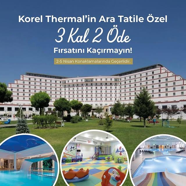 Korel Thermal, Ara Tatile Özel 3 Kal 2 Öde Kampanyası Başlattı