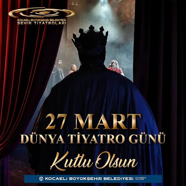 Kocaeli Şehir Tiyatroları'ndan 27 Mart Dünya Tiyatro Günü Mesajı