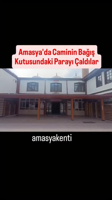 Amasya'da Şeyhcui Camisi'nde Bağış Kutusu Hırsızlığı